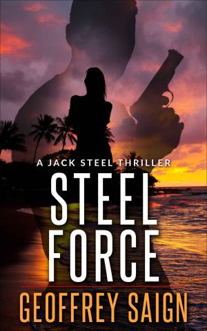 [Jack Steel 01] • Steel Force · A Jack Steel Action Mystery Thriller, Book 1 (A Jack Steel Thriller Series)